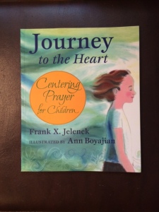 Journey to the Heart: Centering Prayer for Children by Jelenek